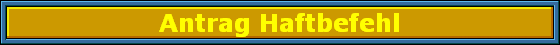Antrag Haftbefehl