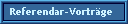 Referendar-Vortr�ge