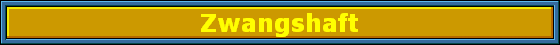 Zwangshaft